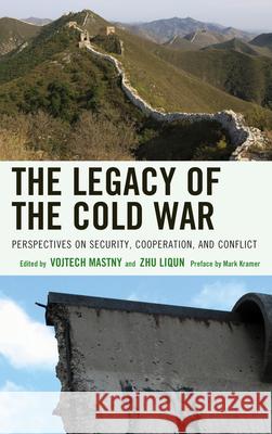 The Legacy of the Cold War: Perspectives on Security, Cooperation, and Conflict Mastny, Vojtech 9780739187890 Lexington Books - książka