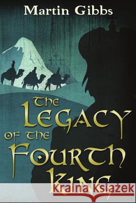 The Legacy of the Fourth King Martin Gibbs 9781505395556 Createspace - książka