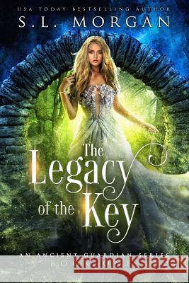 The Legacy of the Key: Ancient Guardians Series S. L. Morgan 9781722975098 Createspace Independent Publishing Platform - książka