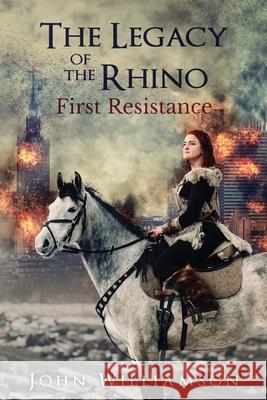 The Legacy of the Rhino: First Resistance John Williamson 9781792805530 Independently Published - książka