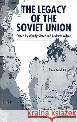 The Legacy of the Soviet Union Wendy Slater Andrew Wilson 9781403917867 Palgrave MacMillan - książka