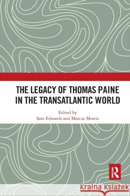 The Legacy of Thomas Paine in the Transatlantic World Sam Edwards Marcus Morris 9780367876050 Routledge - książka