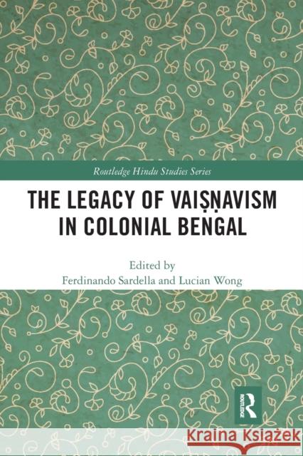 The Legacy of Vaiṣṇavism in Colonial Bengal Sardella, Ferdinando 9781032083650 Routledge - książka