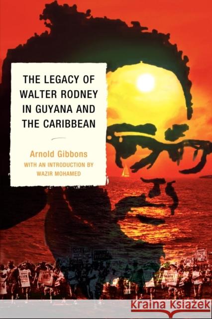 The Legacy of Walter Rodney in Guyana and the Caribbean Arnold Gibbons 9780761854135 University Press of America - książka