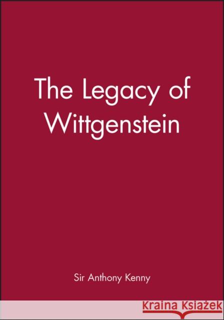 The Legacy of Wittgenstein Anthony Kenny 9780631150633 Basil Blackwell - książka