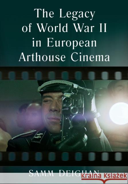 The Legacy of World War II in European Arthouse Cinema Samm Deighan 9781476683522 McFarland & Company - książka