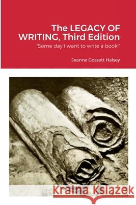 The LEGACY OF WRITING, Third Edition Jeanne Gossett Halsey 9781458341921 Lulu.com - książka