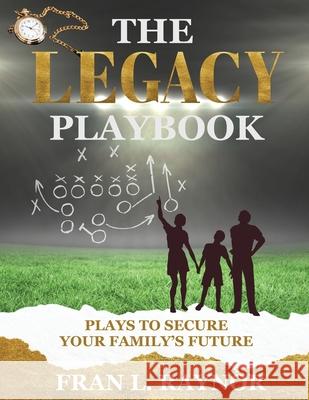 The Legacy Playbook Francine Raynor 9781957443133 Jaymedia Publishing - książka