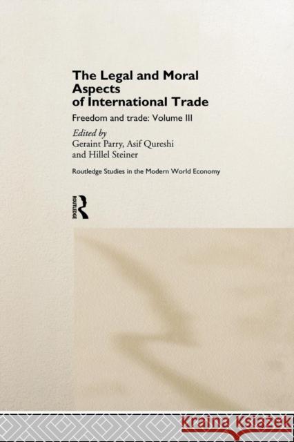 The Legal and Moral Aspects of International Trade: Freedom and Trade: Volume Three Geraint Parry 9781138880986 Routledge - książka