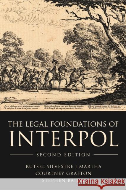 The Legal Foundations of Interpol Rutsel Silvestre J. Martha Courtney Grafton Stephen Bailey 9781509944712 Hart Publishing - książka