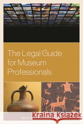 The Legal Guide for Museum Professionals Julia Courtney 9781442230415 Rowman & Littlefield Publishers - książka