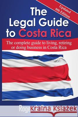 The Legal Guide to Costa Rica Roger Allen Petersen 9780971581593 Amerilatin Consulttores - książka