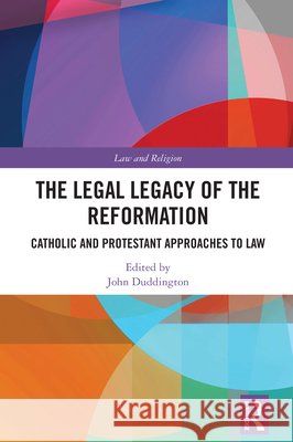 The Legal Legacy of the Reformation: Catholic and Protestant Approaches to Law  9781032912790 Taylor & Francis Ltd - książka