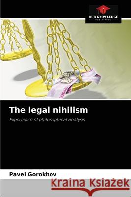 The legal nihilism Pavel Gorokhov 9786203494587 Our Knowledge Publishing - książka