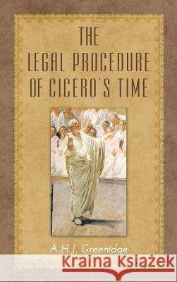 The Legal Procedure of Cicero's Time A. H. J. Greenidge 9781886363991 Lawbook Exchange, Ltd. - książka
