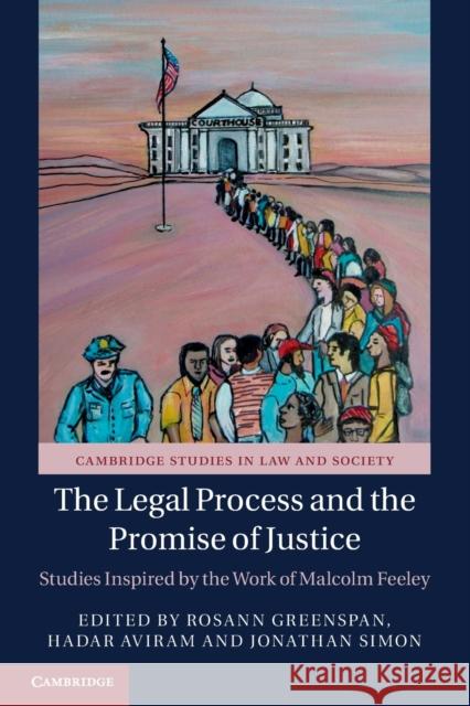 The Legal Process and the Promise of Justice: Studies Inspired by the Work of Malcolm Feeley Greenspan, Rosann 9781108401975 Cambridge University Press - książka