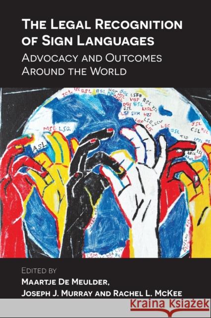 The Legal Recognition of Sign Languages: Advocacy and Outcomes Around the World Maartje d Joseph J. Murray Rachel McKee 9781788923996 Multilingual Matters Limited - książka