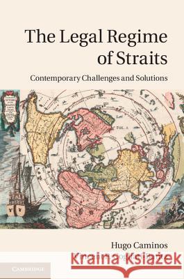 The Legal Regime of Straits: Contemporary Challenges and Solutions Caminos, Hugo 9781107003767 CAMBRIDGE UNIVERSITY PRESS - książka