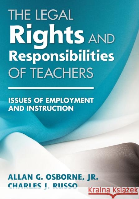 The Legal Rights and Responsibilities of Teachers: Issues of Employment and Instruction Osborne, Allan G. 9781412975469 Corwin Press - książka