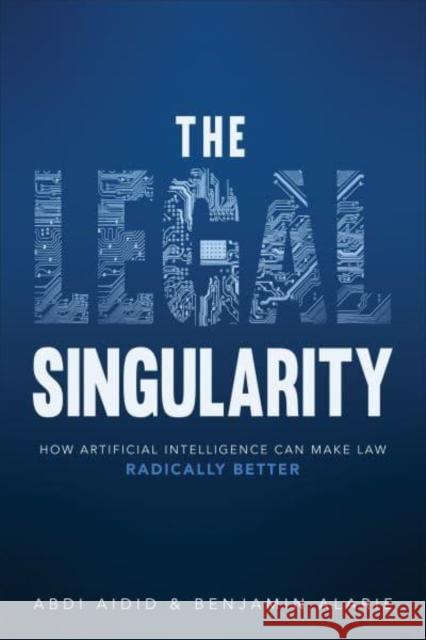 The Legal Singularity: How Artificial Intelligence Can Make Law Radically Better Benjamin Alarie 9781487529413 University of Toronto Press - książka