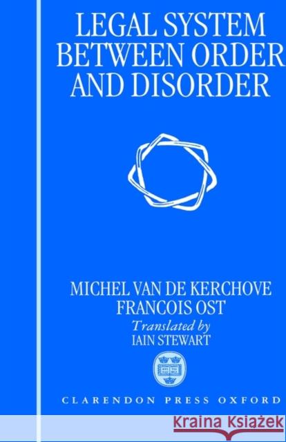 The Legal System Between Order and Disorder Van de Kerchove, Michel 9780198256922 Oxford University Press, USA - książka