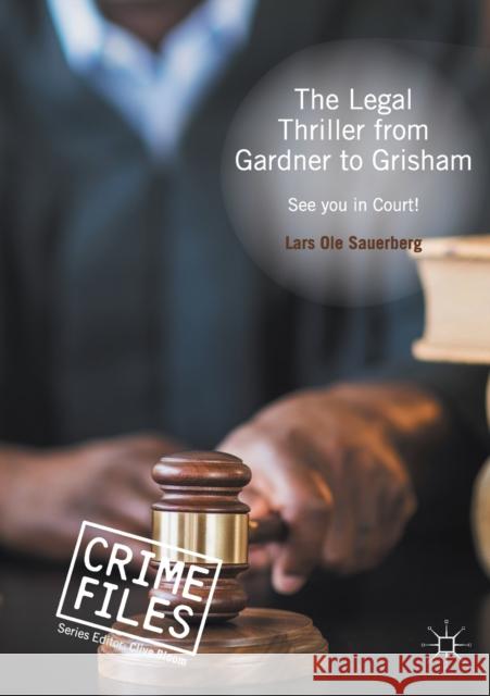 The Legal Thriller from Gardner to Grisham: See You in Court! Sauerberg, Lars Ole 9781349680979 Palgrave Macmillan - książka