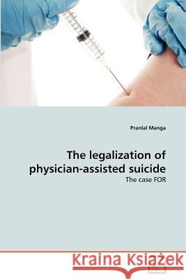 The legalization of physician-assisted suicide Manga, Pranlal 9783639375718 VDM Verlag - książka