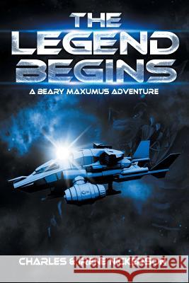 The Legend Begins: A Beary Maxumus Adventure Irene Nickerson 9781479720347 Xlibris Corporation - książka