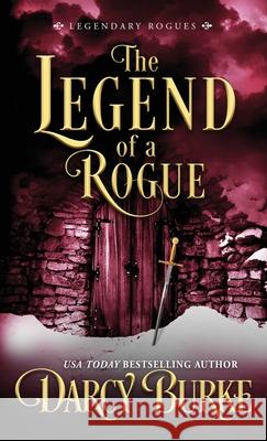 The Legend of a Rogue Darcy Burke 9781944576981 Darcy E. Burke Publishing - książka