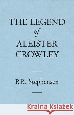 The Legend of Aleister Crowley Percy Stephensen Brendan Walls 9780645103939 In Perpetuity Publishing - książka