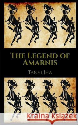 The Legend of Amarnis Tanvi Jha   9781649832757 Notion Press - książka