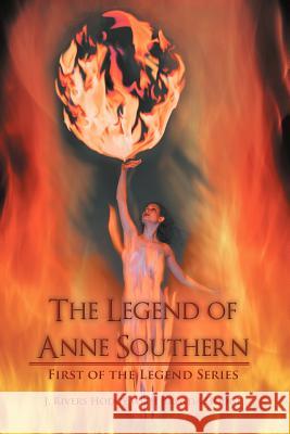 The Legend of Anne Southern: First of the Legend Series Hodge, J. Rivers 9781475945973 iUniverse.com - książka