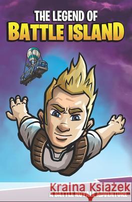 The Legend of Battle Island: A Battle Royale Adventure Matt Korver 9781799118602 Independently Published - książka