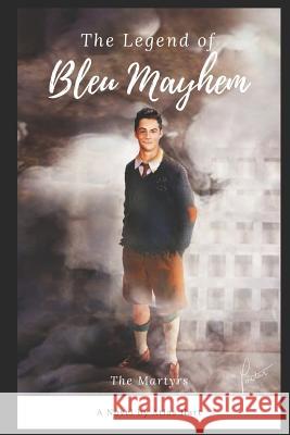 The Legend of Bleu Mayhem: The Martyrs Atlas Hart 9781547222841 Createspace Independent Publishing Platform - książka