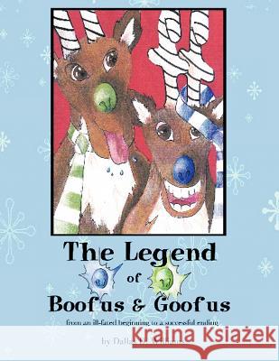 The Legend of Boofus & Goofus: From an Ill-Fated Beginning to a Successful Ending Williams, Dallas D. 9781463432379 Authorhouse - książka