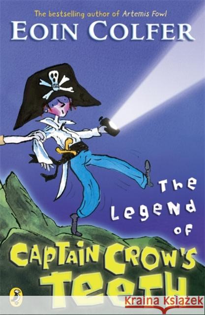 The Legend of Captain Crow's Teeth Eoin Colfer 9780141318905 Penguin Random House Children's UK - książka