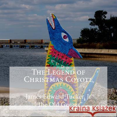 The Legend of Christmas Coyote James Edward Tucke 9781493728473 Createspace - książka