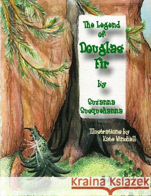 The Legend of Douglas Fir: Douglas Fir and the Spirit of Christmas Suzanna Susquehanna Kate Winchell 9781502755759 Createspace - książka