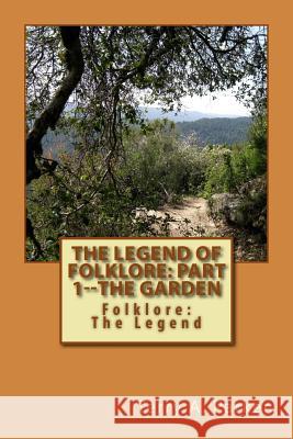 The Legend of Folklore: Part 1--The Garden Terry a. Parker Johnny G. Douglas 9781502793430 Createspace - książka