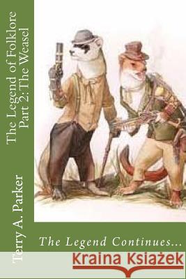 The Legend of Folklore Part 2: The Weasel Terry a. Parker Johnny G. Douglas 9781519778895 Createspace Independent Publishing Platform - książka