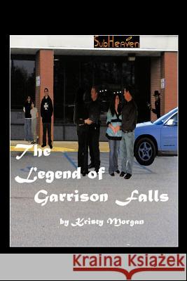 The Legend of Garrison Falls Kristy Morgan 9781462068456 iUniverse.com - książka