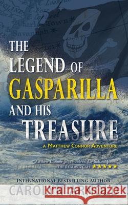 The Legend of Gasparilla and His Treasure Carolyn Arnold 9781989706244 Hibbert & Stiles Publishing Inc - książka