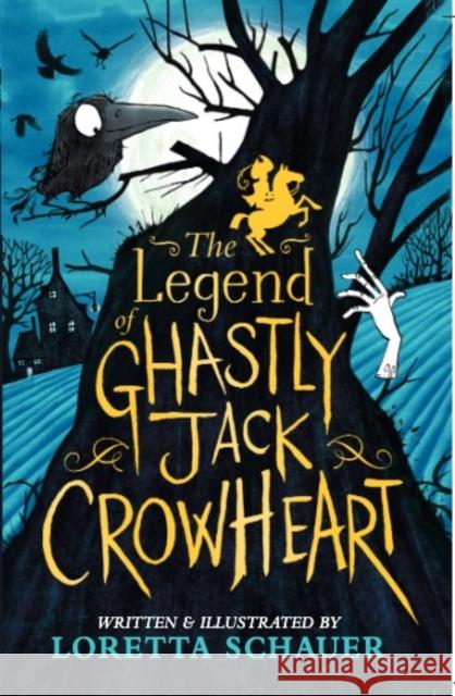 The Legend of Ghastly Jack Crowheart Loretta Schauer 9781839133091 Andersen Press Ltd - książka