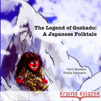 The Legend of Goshado: A Japanese Folktale Sheila Dennison Terri Karsten 9780996286381 Wagonbridge Publishing - książka