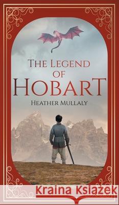 The Legend of Hobart Heather Mullaly 9781736477373 Favored Oak Press - książka