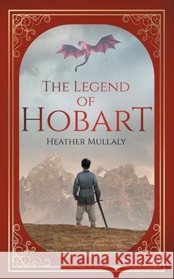 The Legend of Hobart Heather Mullaly 9781736477380 Favored Oak Press - książka