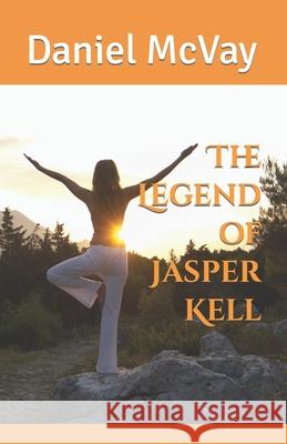 The Legend of Jasper Kell Daniel McVay 9781463601096 Createspace - książka
