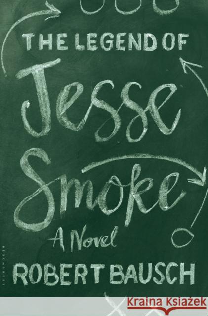 The Legend of Jesse Smoke Robert Bausch 9781632863973 Bloomsbury USA - książka