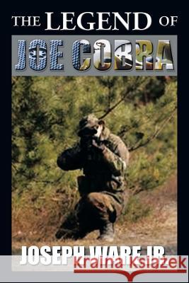 The Legend of Joe Cobra Joseph War 9781483659237 Xlibris Corporation - książka