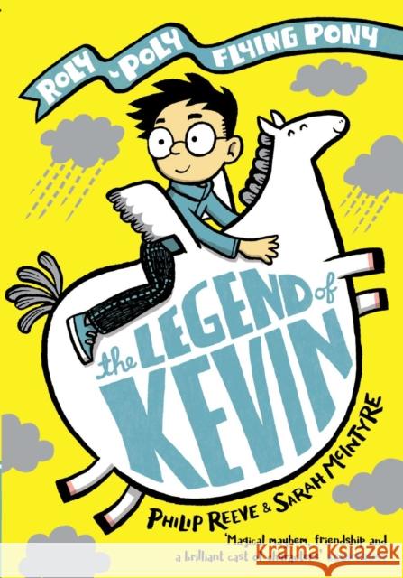 The Legend of Kevin: A Roly-Poly Flying Pony Adventure Philip Reeve Sarah McIntyre  9780192766090 Oxford University Press - książka